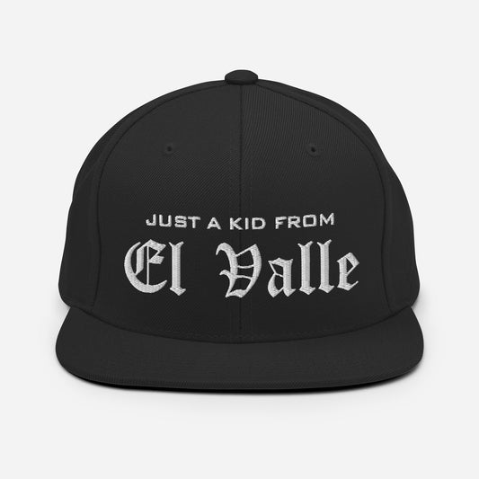 Just a kid from EL VALLE Snapback Hat