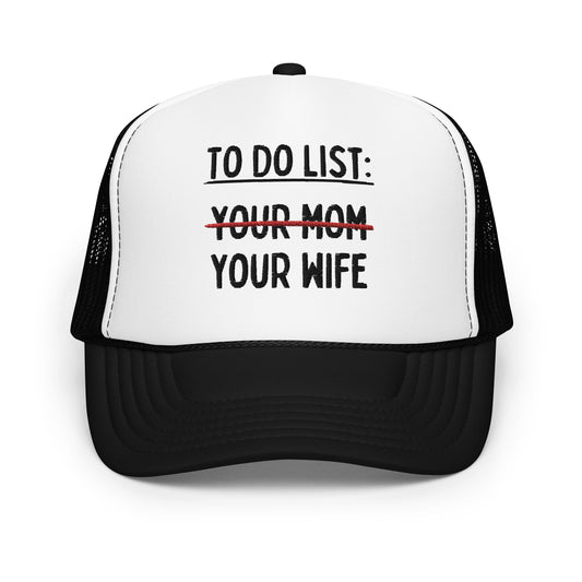 MY To Do List Foam trucker hat