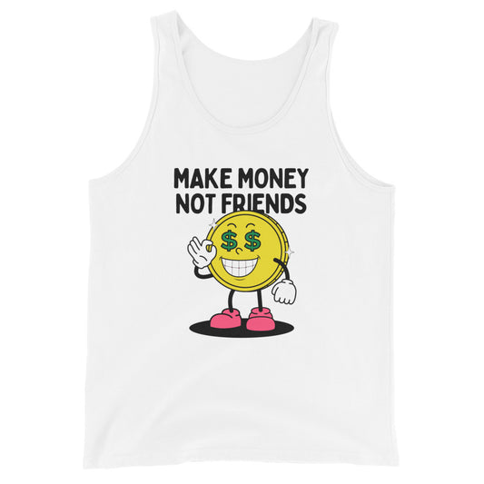 Make Money Not Friends Unisex Tank Top