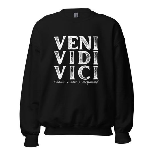 VENI VIDI VICI Unisex Sweatshirt