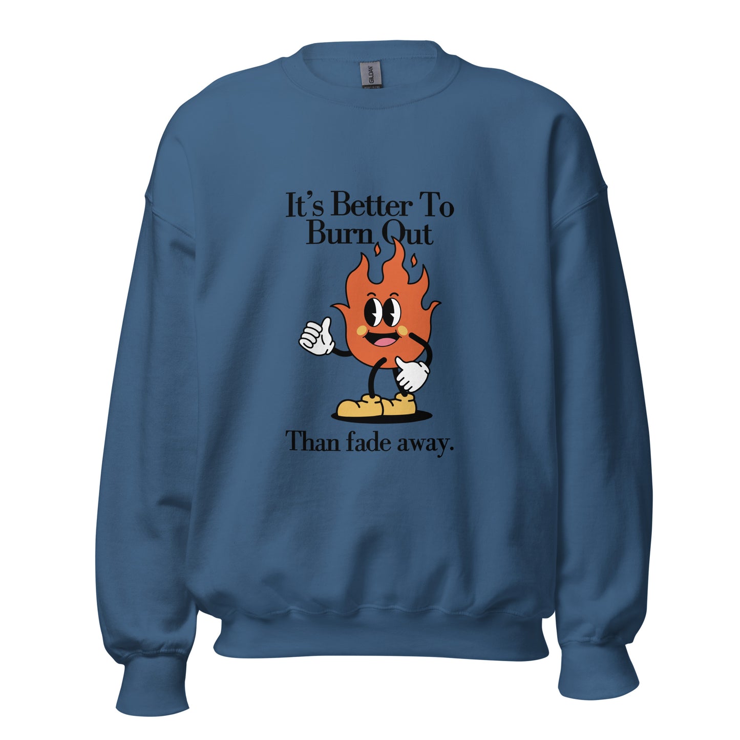 Burn Out Fade Away Unisex Sweatshirt