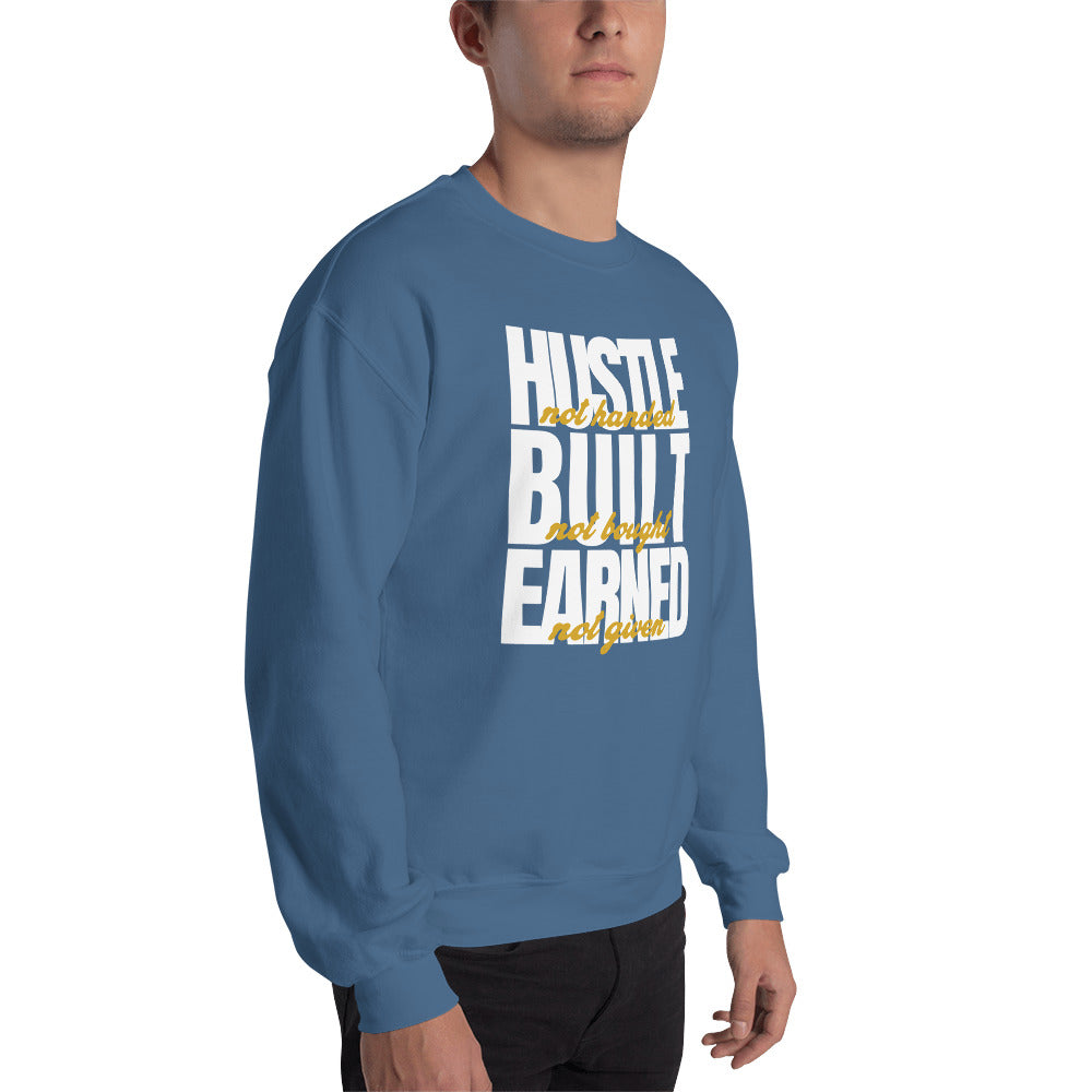 Hustle Built Earned Unisex Sweatshirt