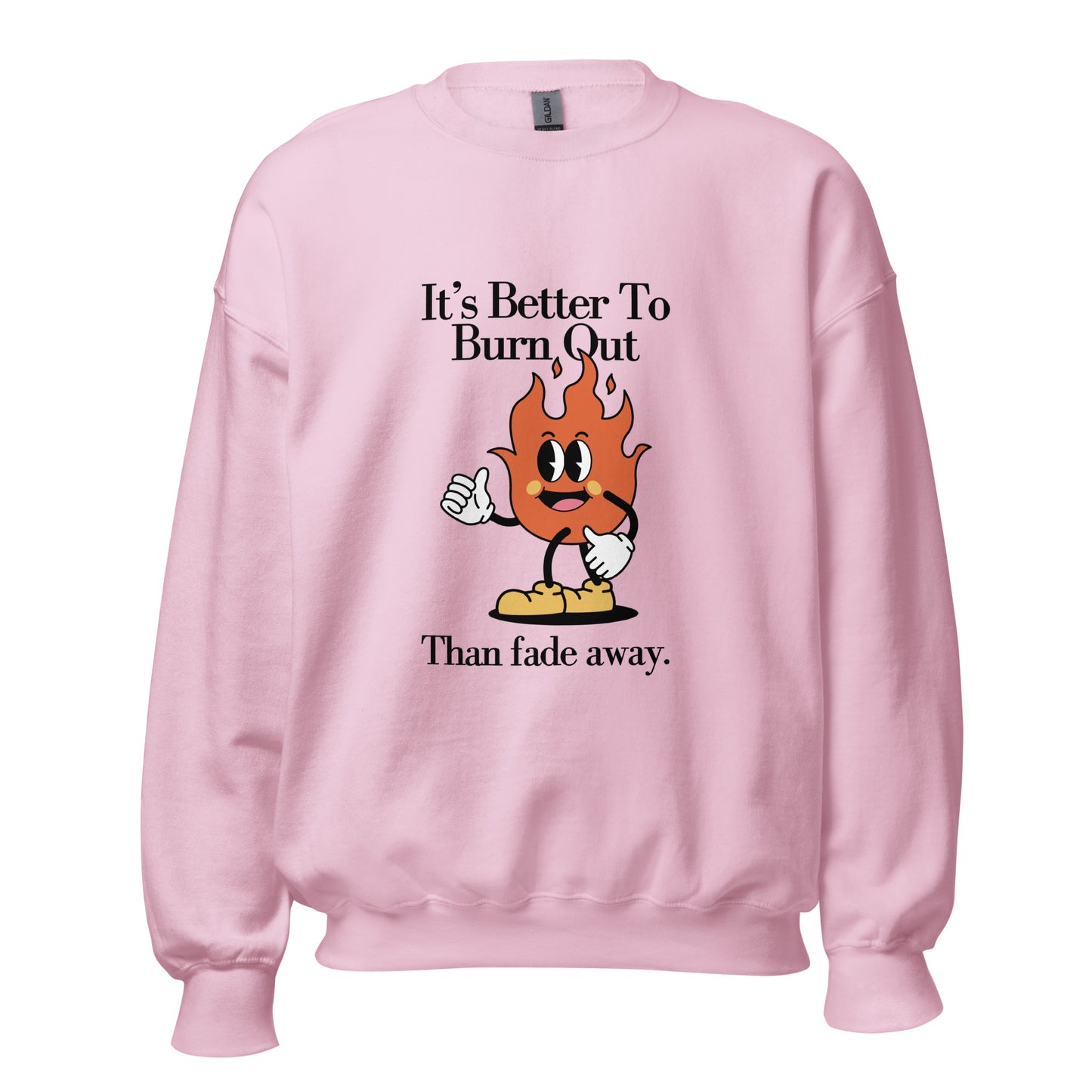 Burn Out Fade Away Unisex Sweatshirt