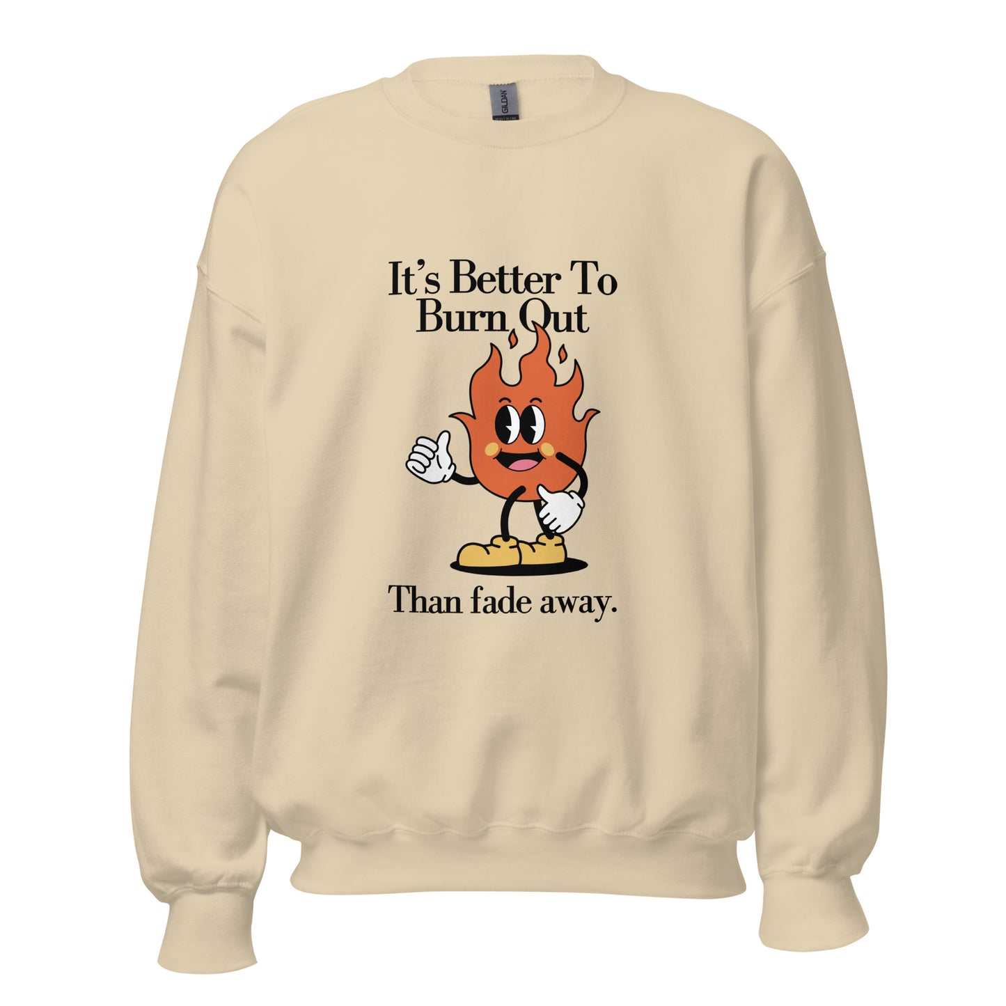 Burn Out Fade Away Unisex Sweatshirt