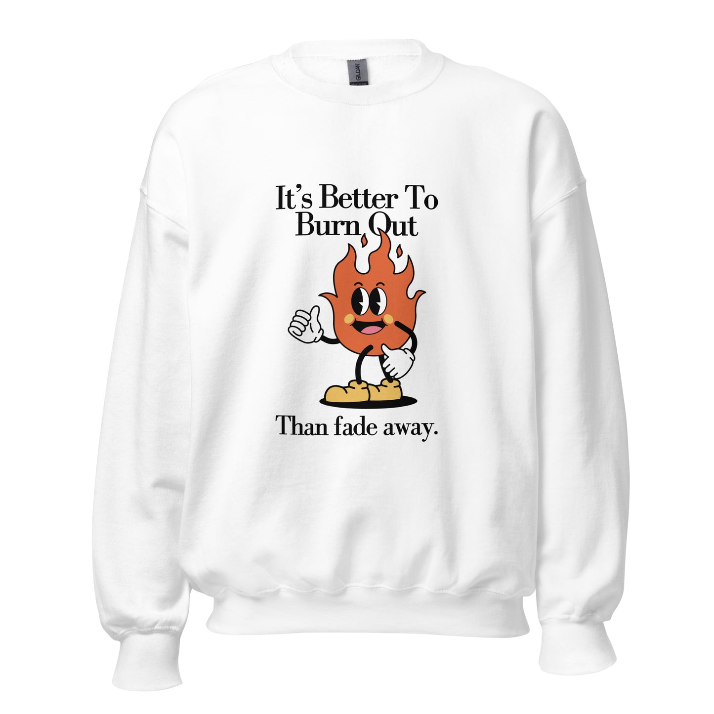 Burn Out Fade Away Unisex Sweatshirt