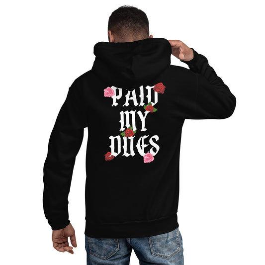 Paid My Dues roses Unisex Hoodie