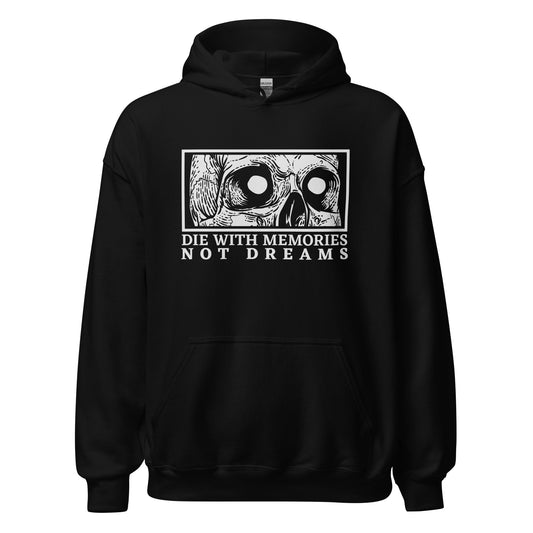 Die with Memories Not Dreams Unisex Hoodie