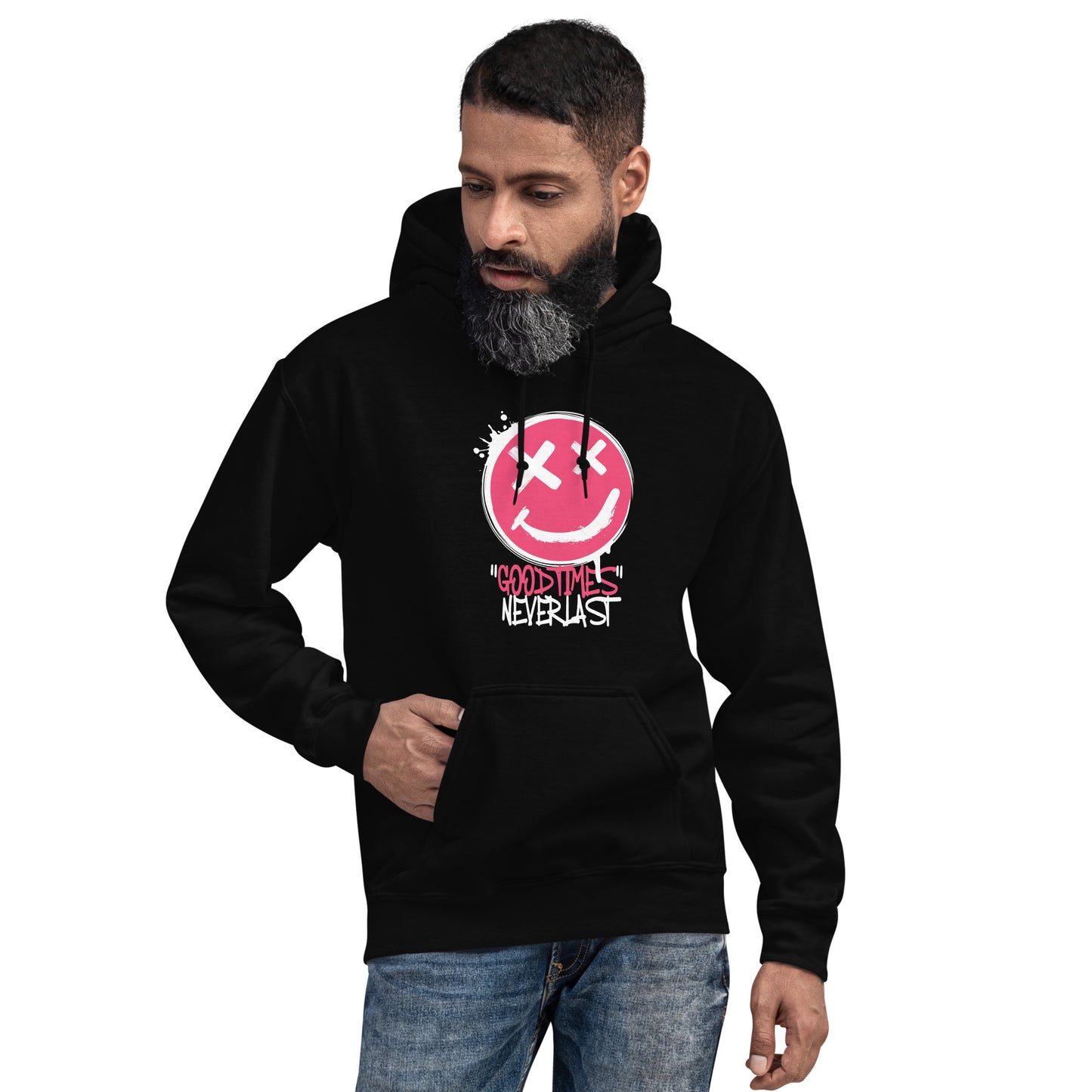 Good Times Never Last Unisex Hoodie