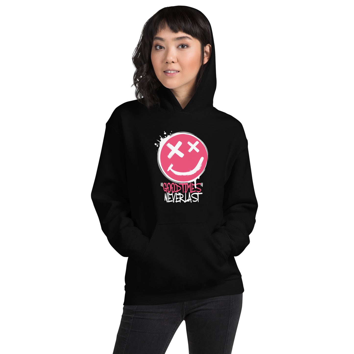 Good Times Never Last Unisex Hoodie