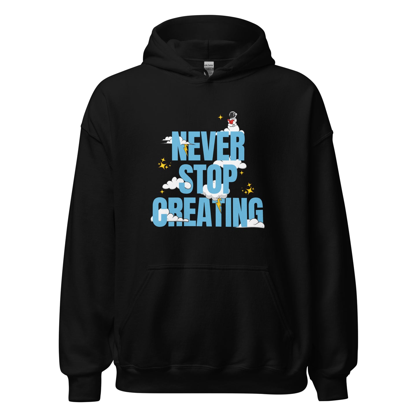 NEVER Stop Creating Unisex Hoodie