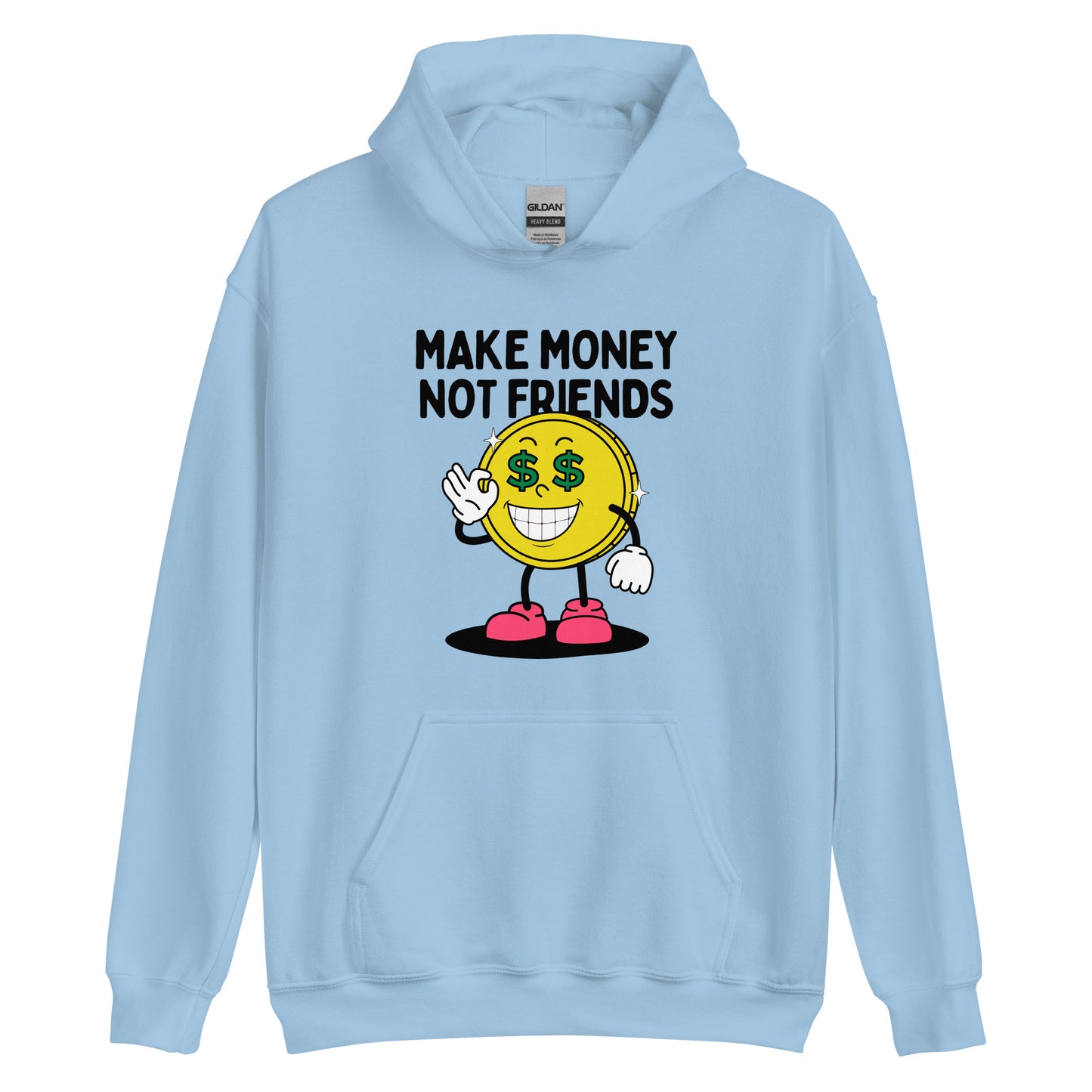 Make Money Not Friends Unisex Hoodie