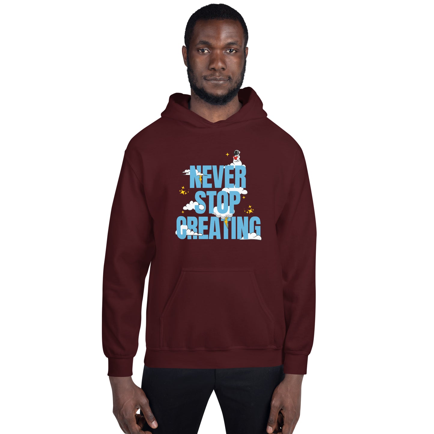 NEVER Stop Creating Unisex Hoodie