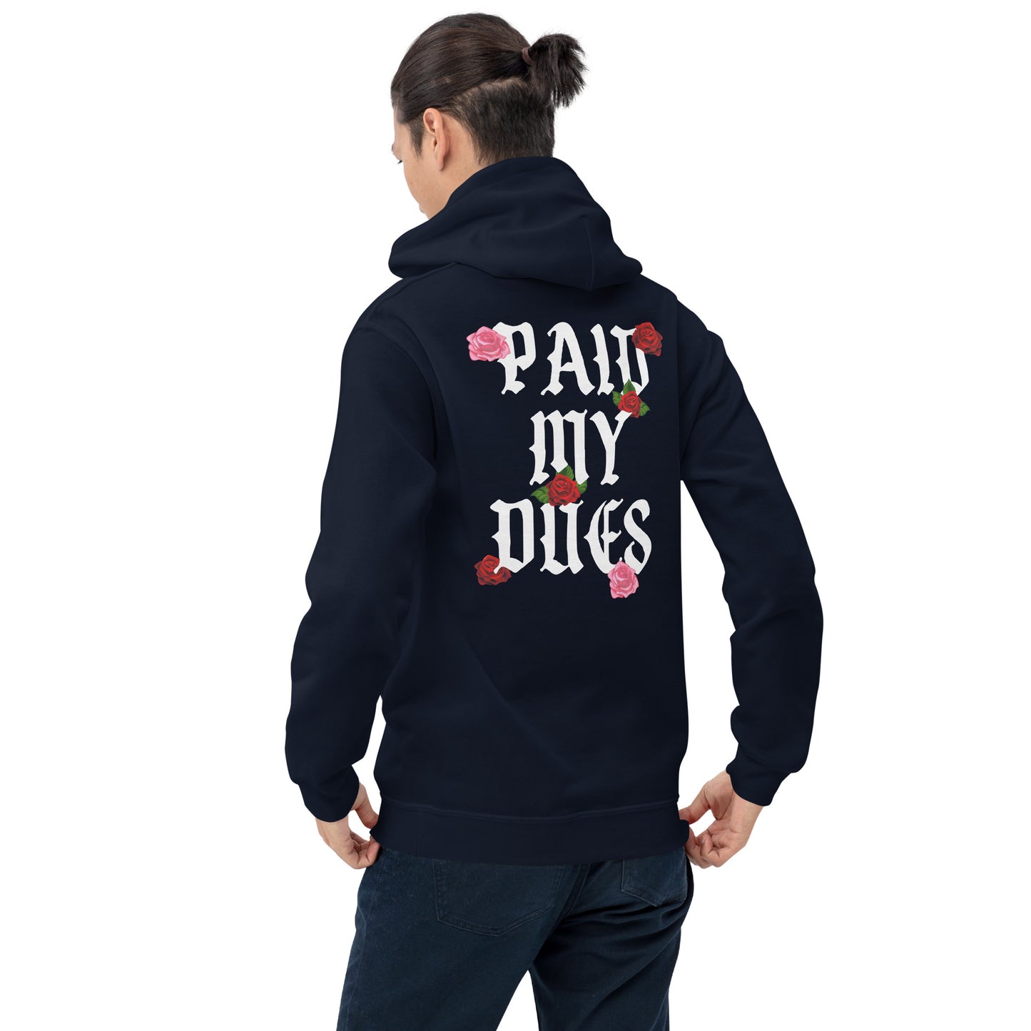 Paid My Dues roses Unisex Hoodie