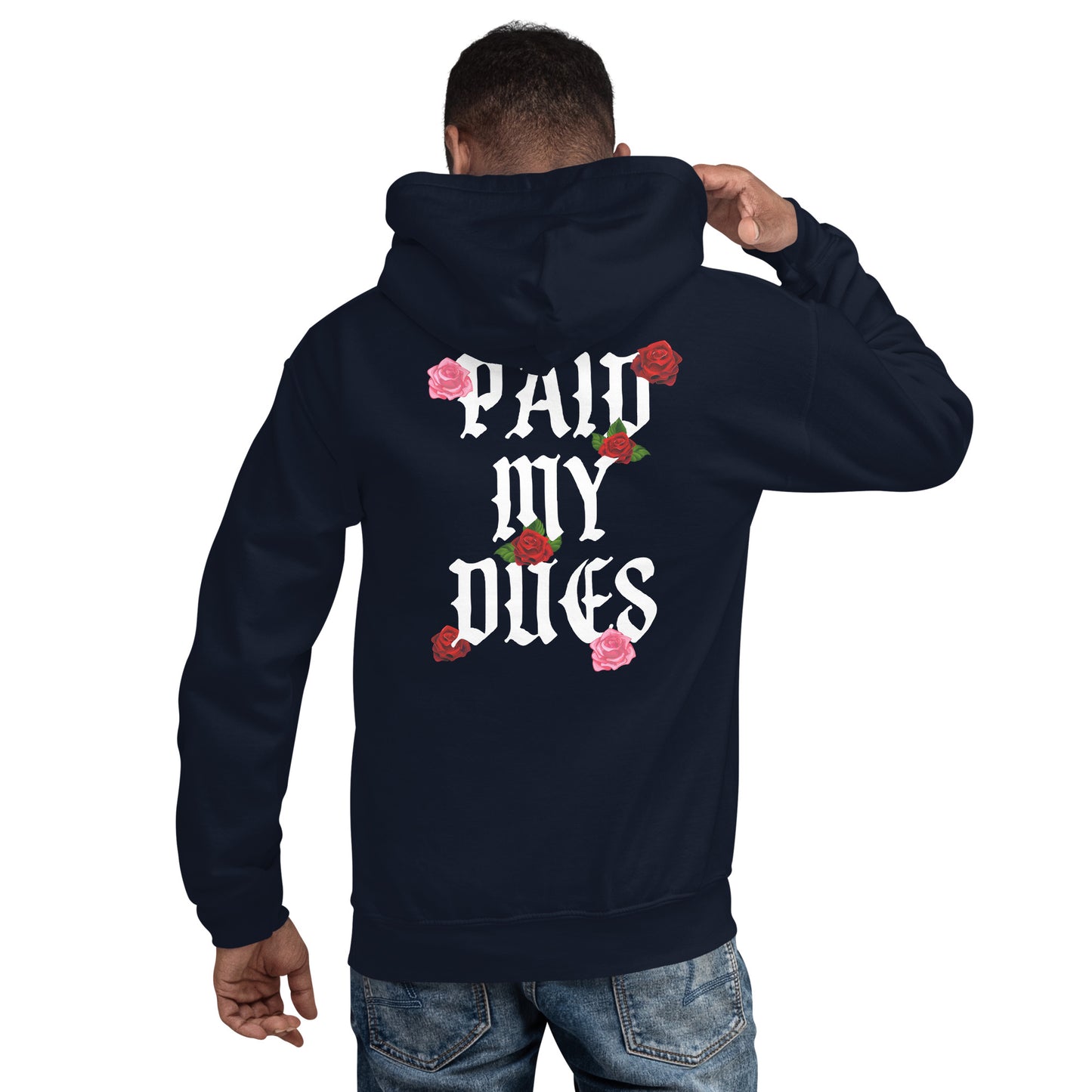 Paid My Dues roses Unisex Hoodie