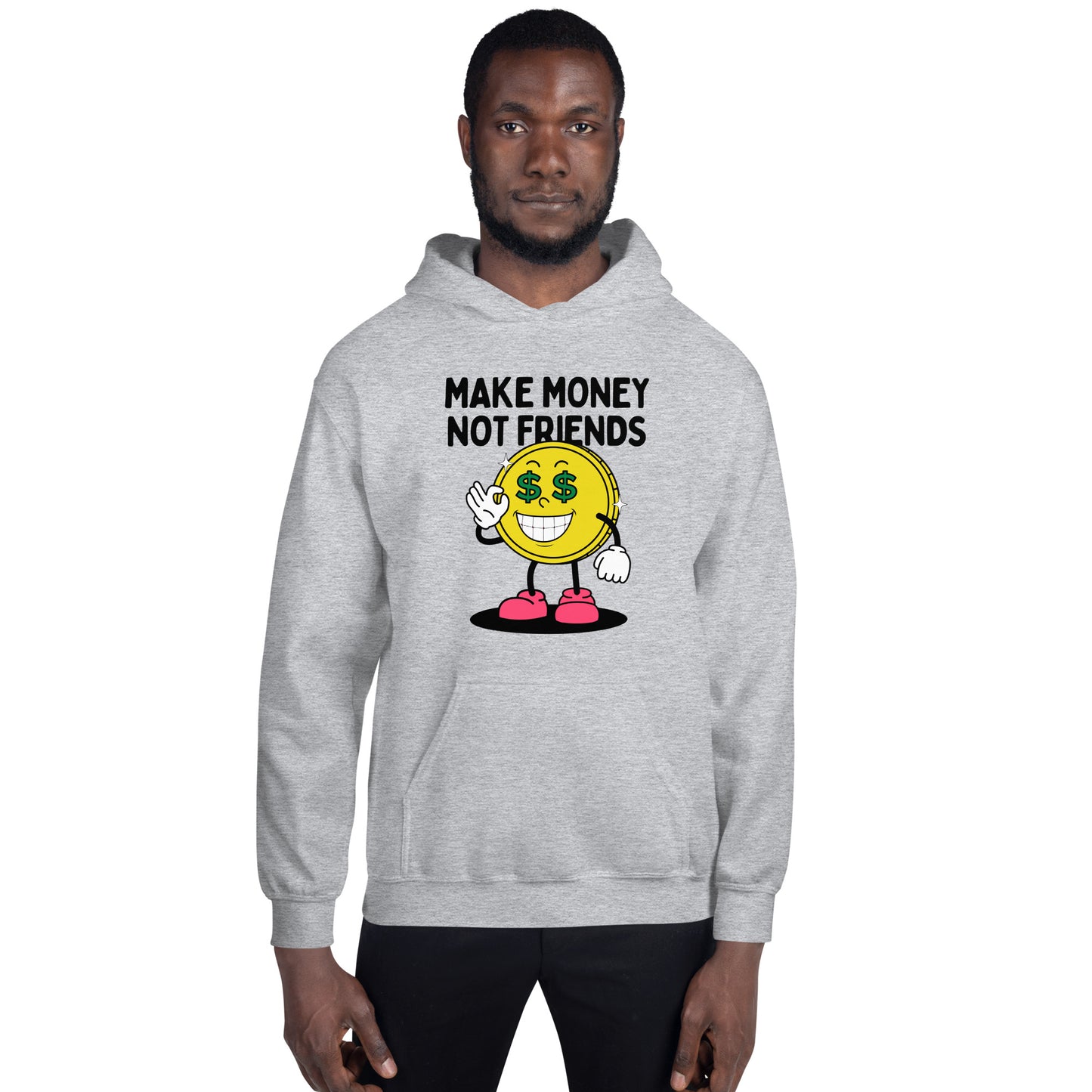 Make Money Not Friends Unisex Hoodie