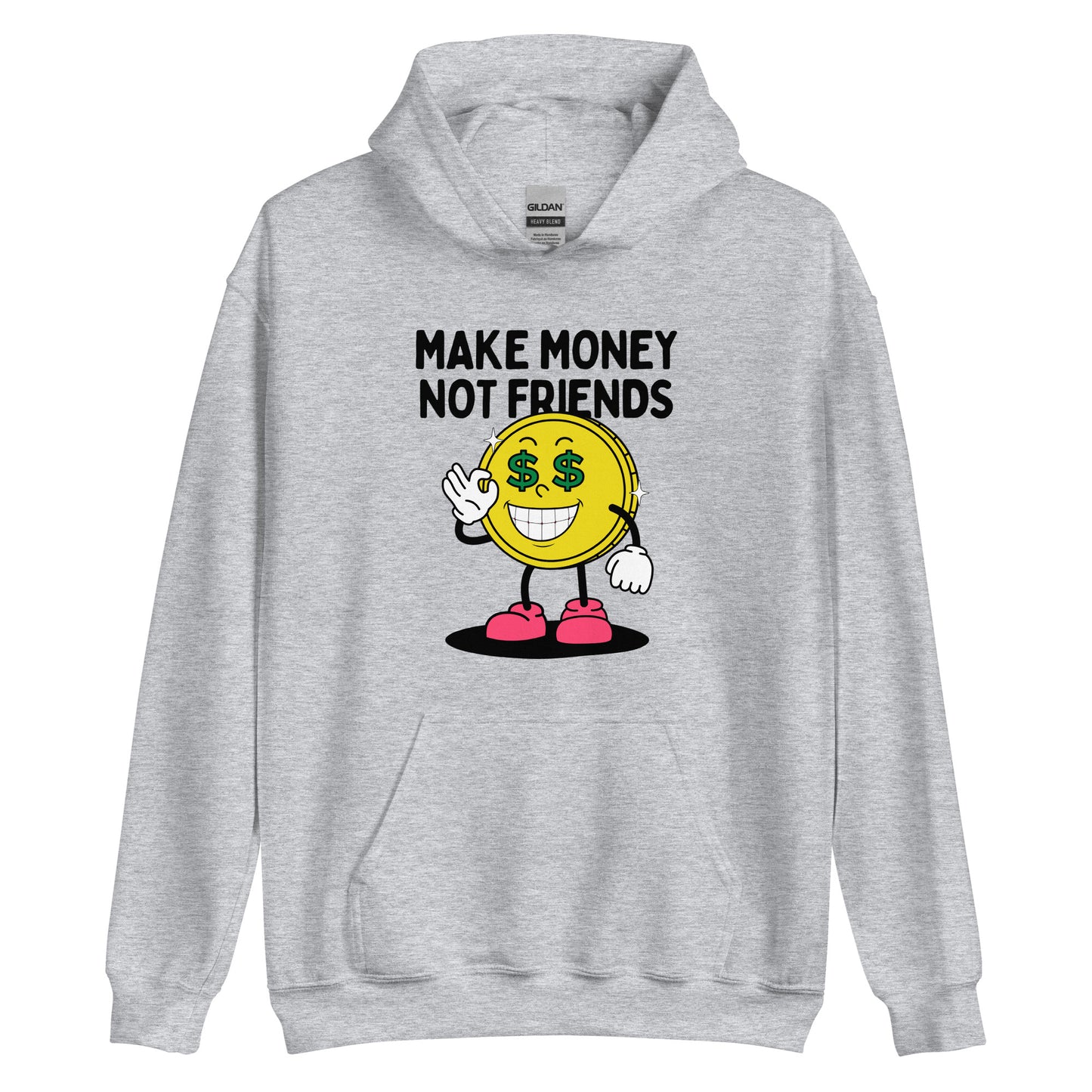 Make Money Not Friends Unisex Hoodie