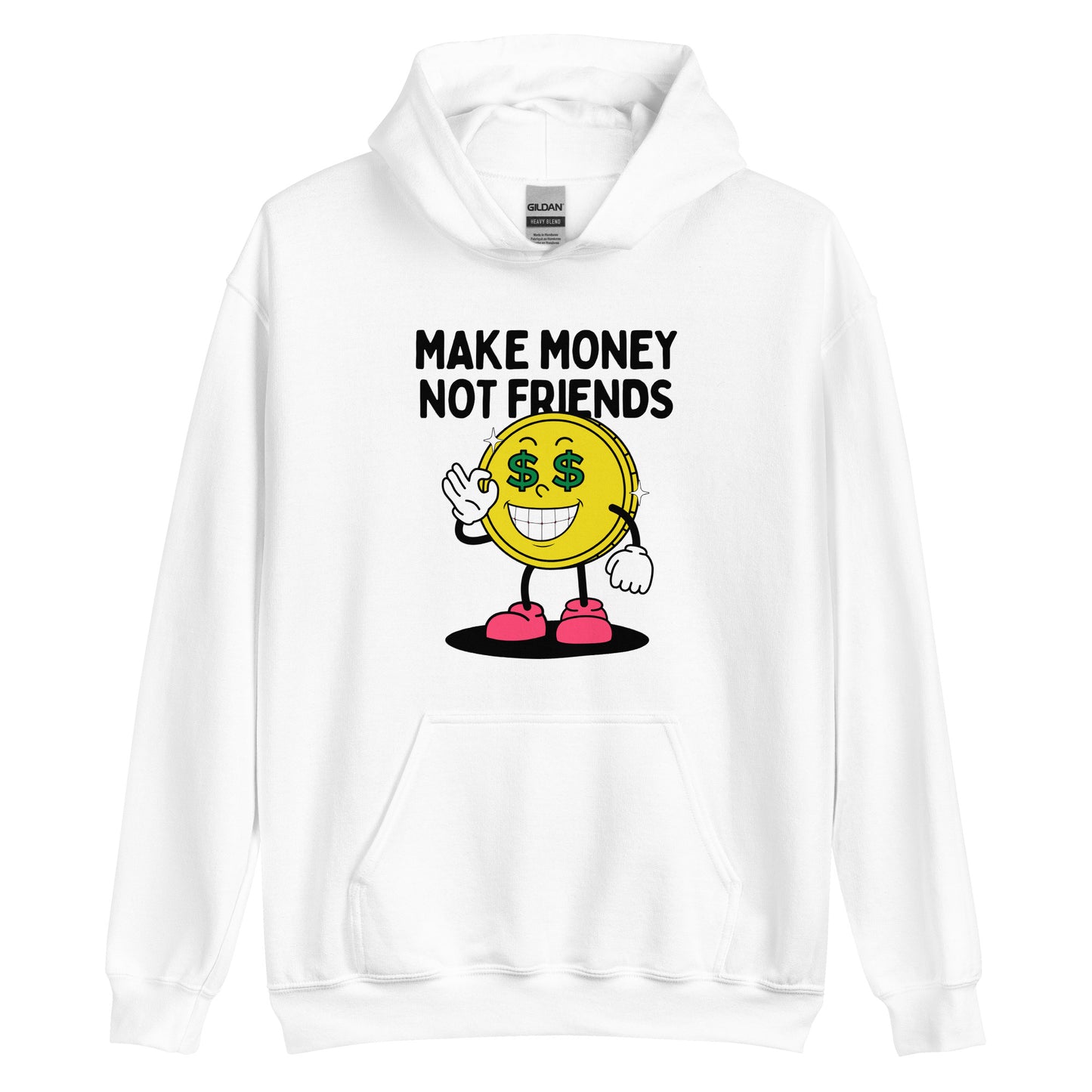 Make Money Not Friends Unisex Hoodie