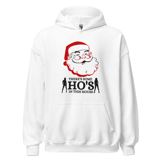 There's some HO's in this house Santa Unisex Hoodie