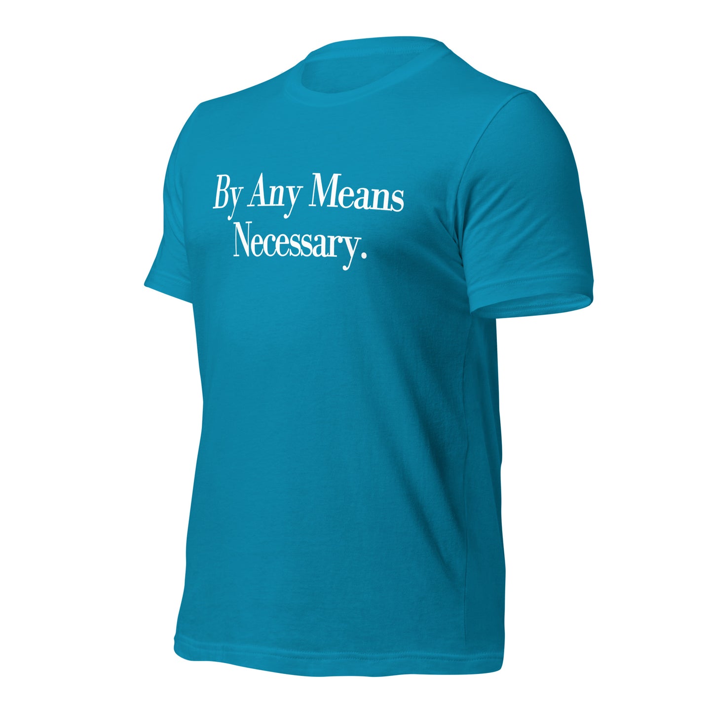 By any means necessary Unisex t-shirt