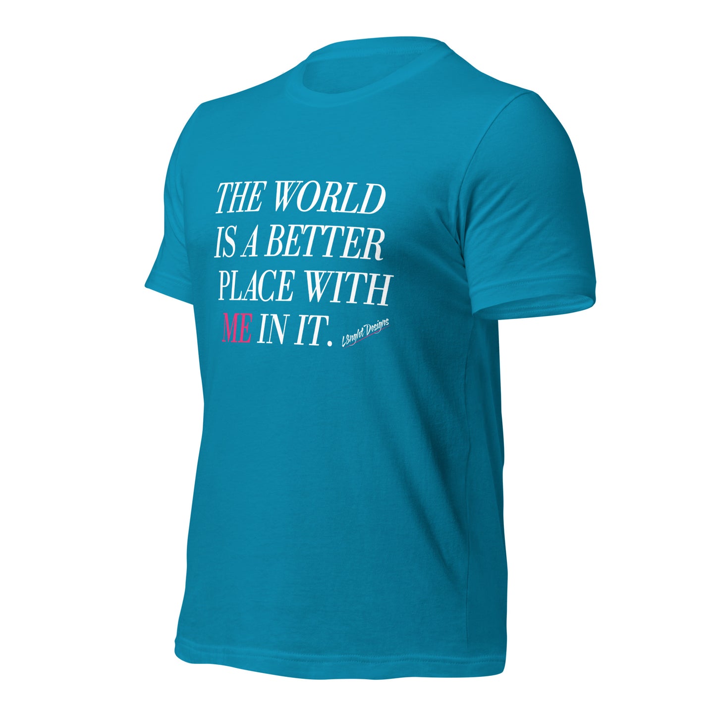 Better Place With ME In It Unisex t-shirt