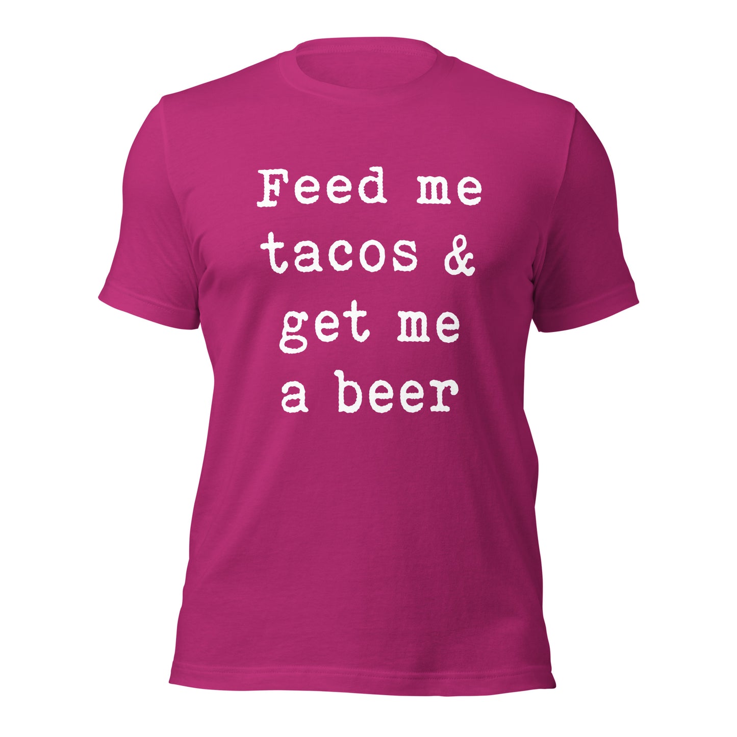 Feed me tacos & get me a beer Unisex t-shirt