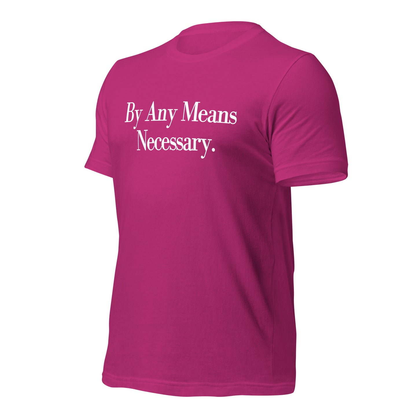 By any means necessary Unisex t-shirt