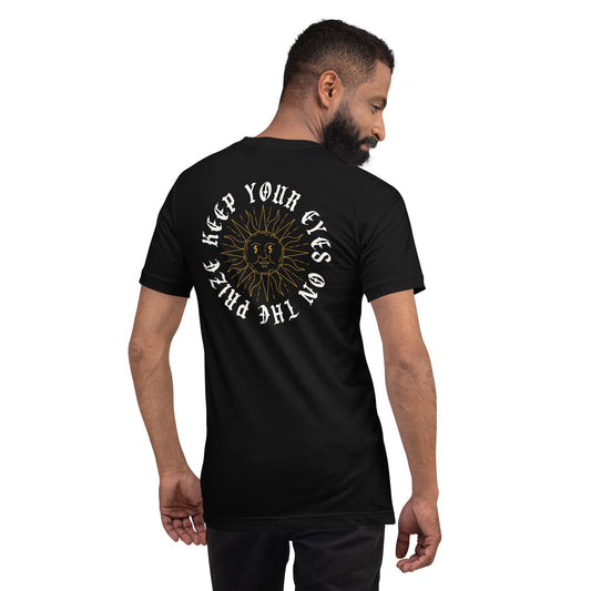 Keep Your Eyes On The Prize Unisex t-shirt