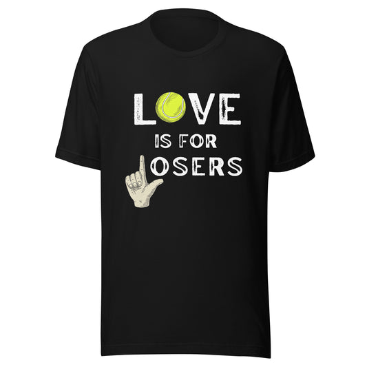 LOVE is for LOSERS Unisex t-shirt