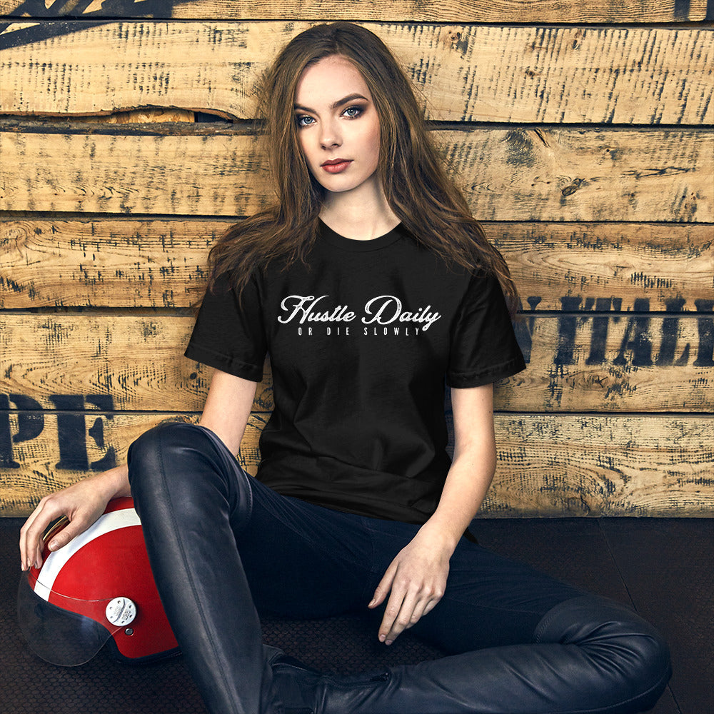 Hustle Daily or die slowly Unisex t-shirt