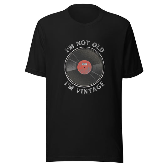 I'm not old. I'm vintage. Unisex t-shirt