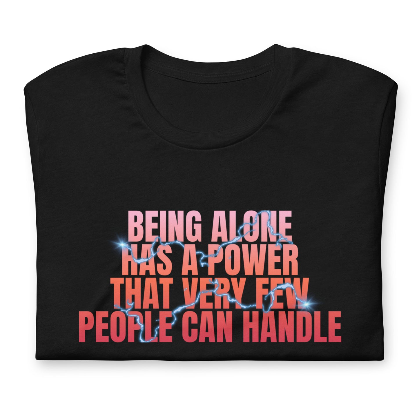 Being Alone Is a Powerful Thing Unisex t-shirt