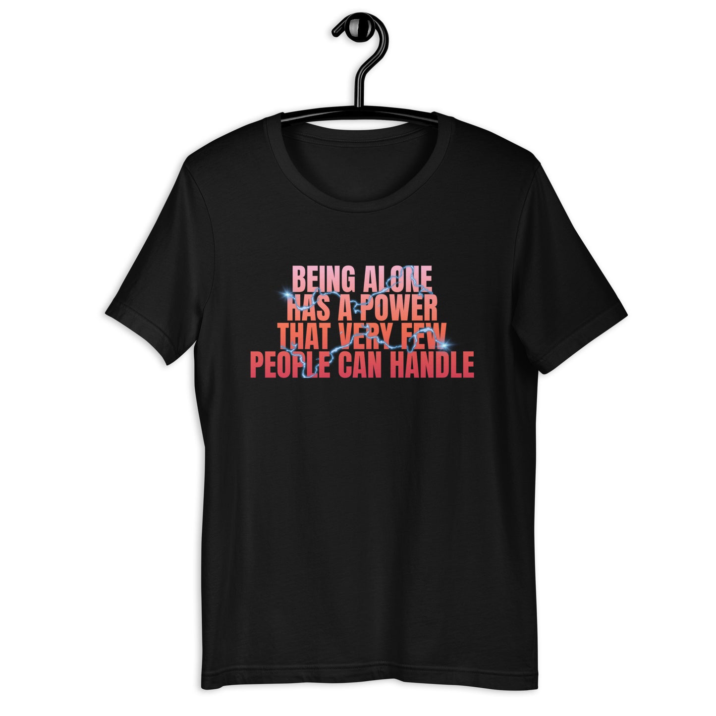 Being Alone Is a Powerful Thing Unisex t-shirt