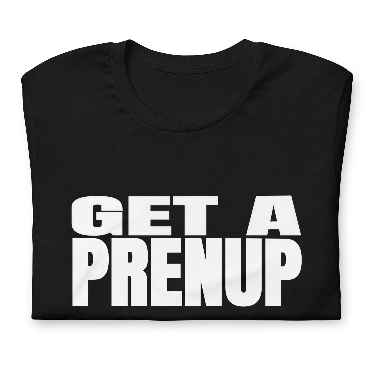 GET A PRENUP Unisex t-shirt