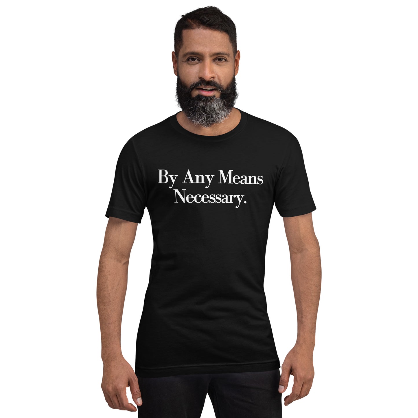 By any means necessary Unisex t-shirt