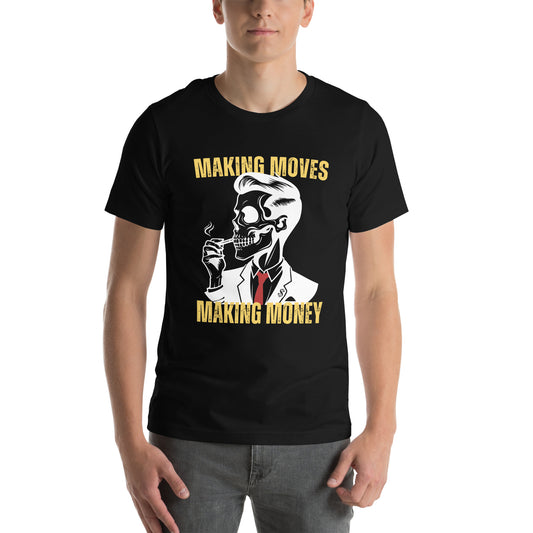 Making Moves Making Money Unisex t-shirt