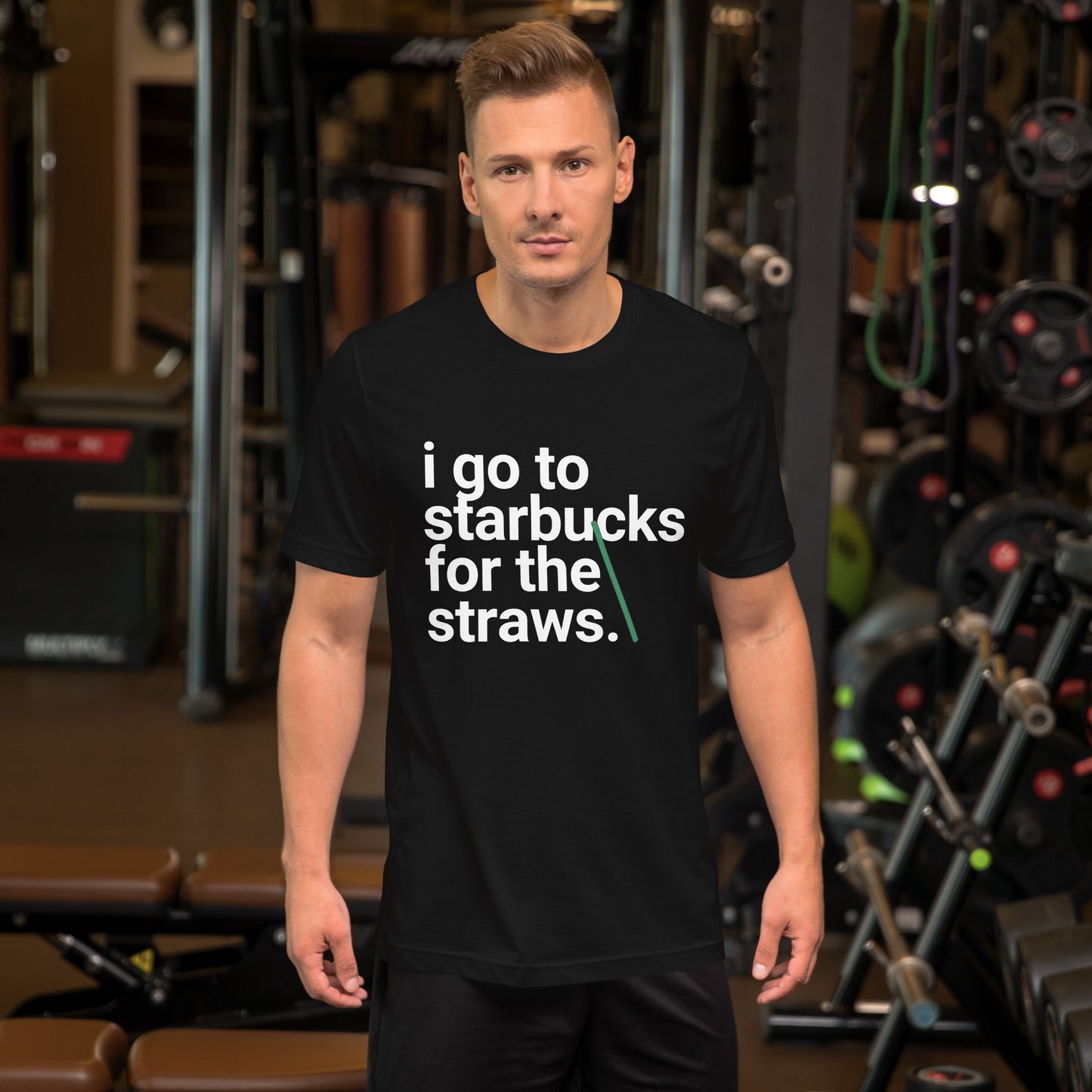 I go to Starbucks for the STRAWS Unisex t-shirt