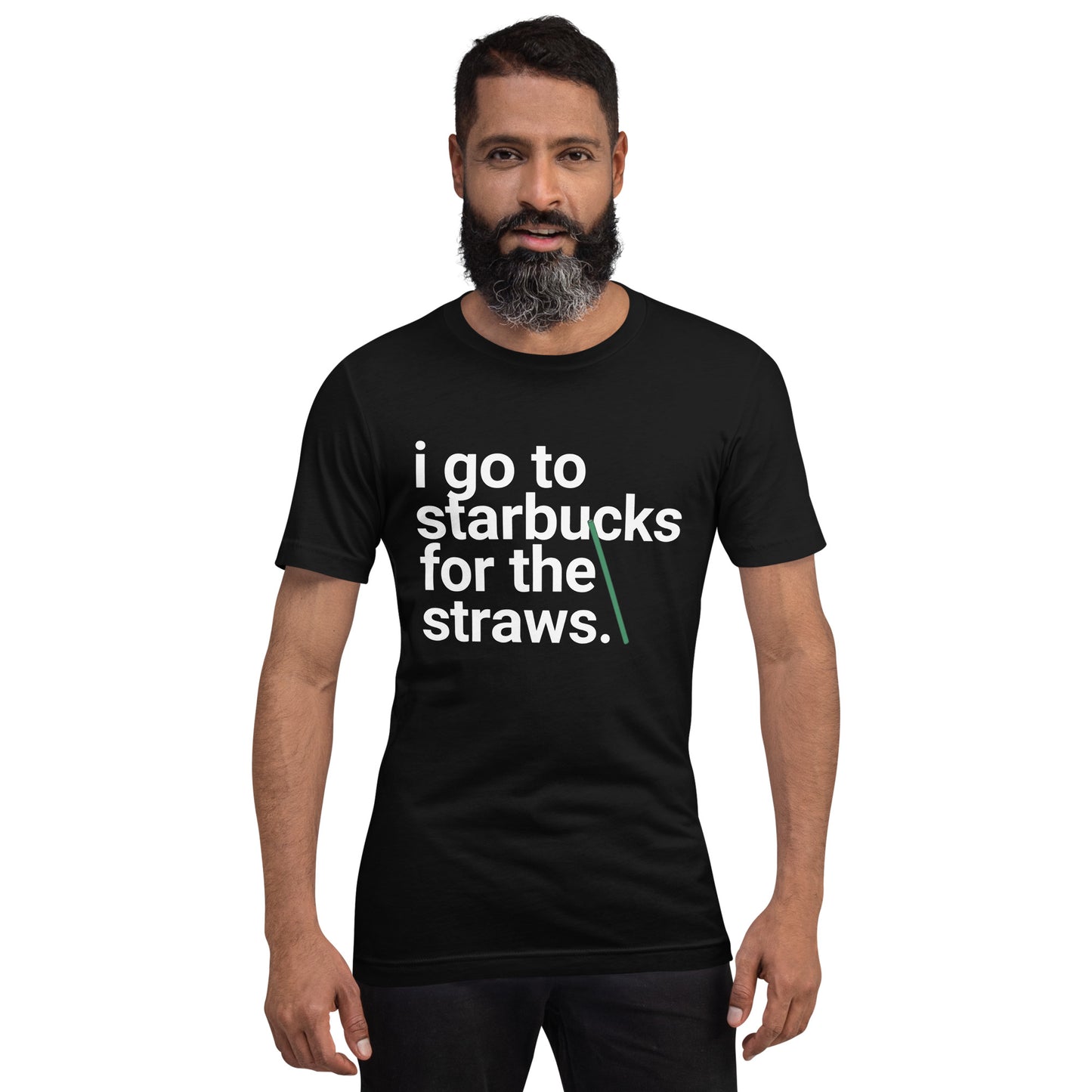 I go to Starbucks for the STRAWS Unisex t-shirt