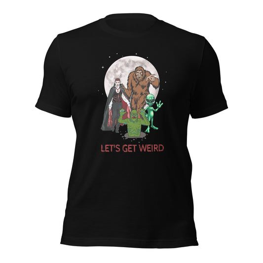 Let's Get Weird Monsters Unisex t-shirt