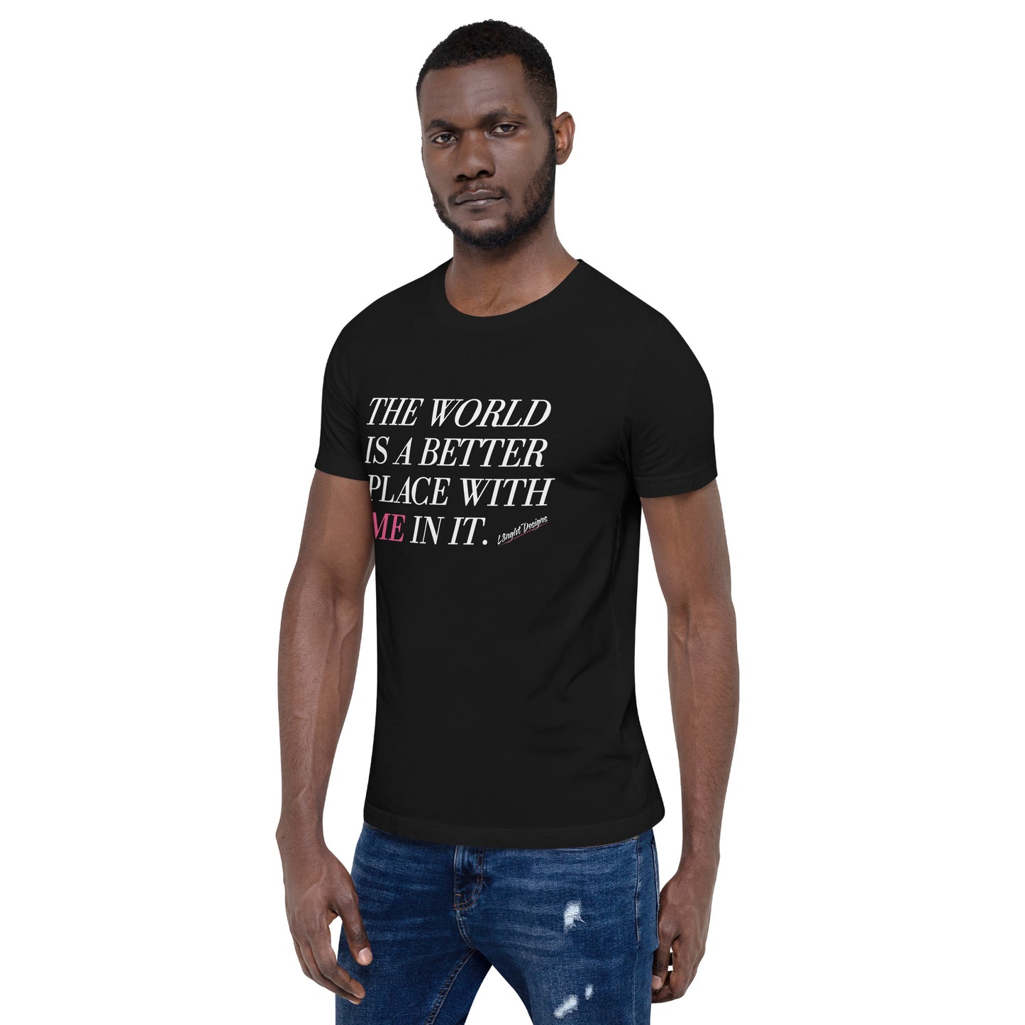 Better Place With ME In It Unisex t-shirt