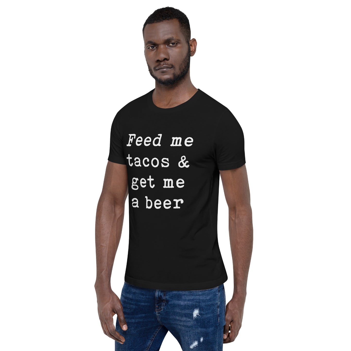 Feed me tacos & get me a beer Unisex t-shirt