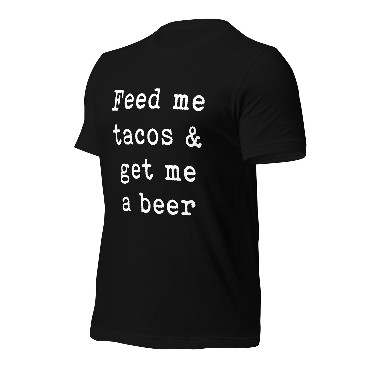 Feed me tacos & get me a beer Unisex t-shirt