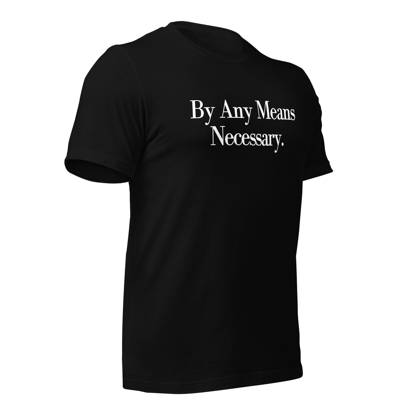 By any means necessary Unisex t-shirt