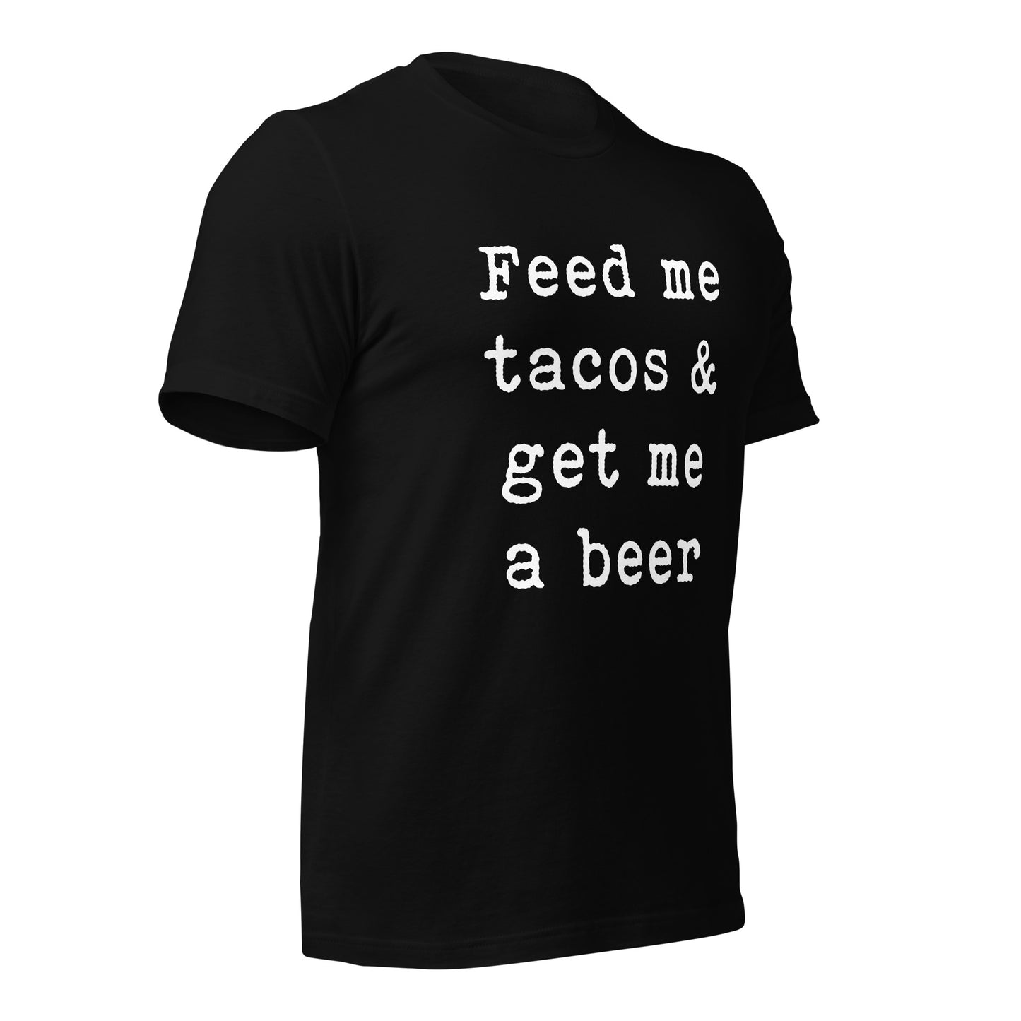 Feed me tacos & get me a beer Unisex t-shirt