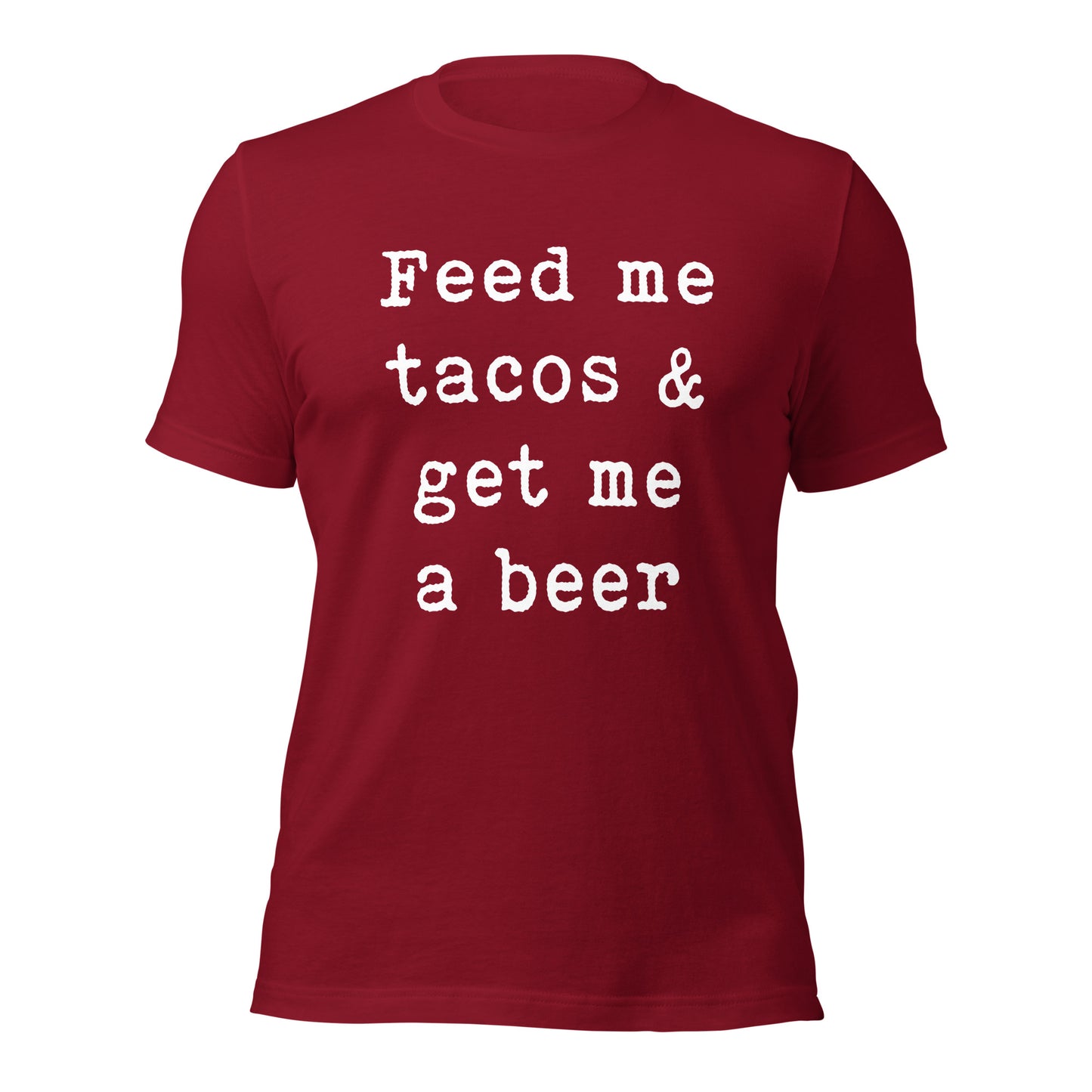 Feed me tacos & get me a beer Unisex t-shirt