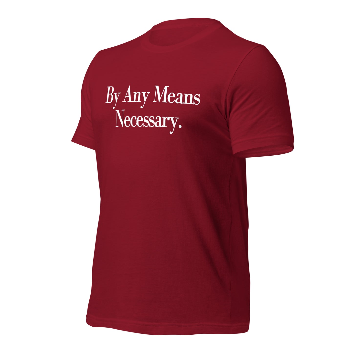 By any means necessary Unisex t-shirt