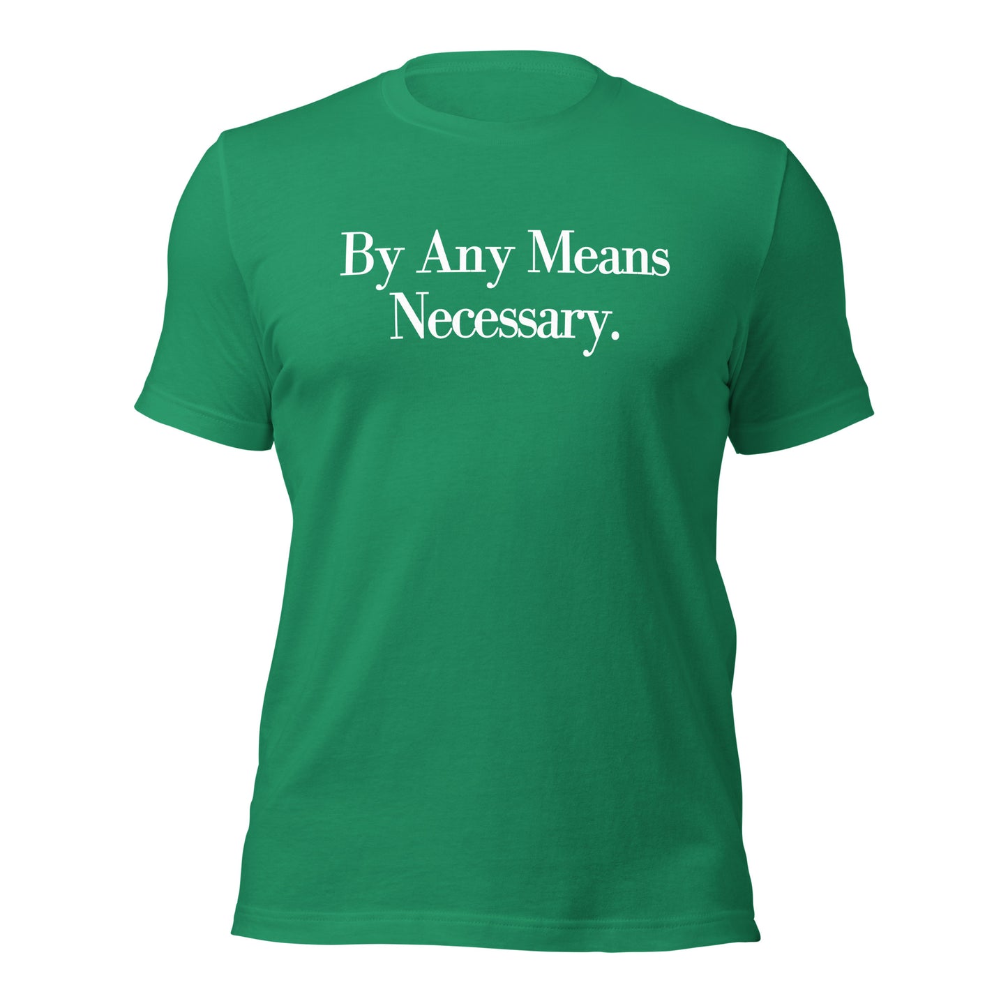 By any means necessary Unisex t-shirt