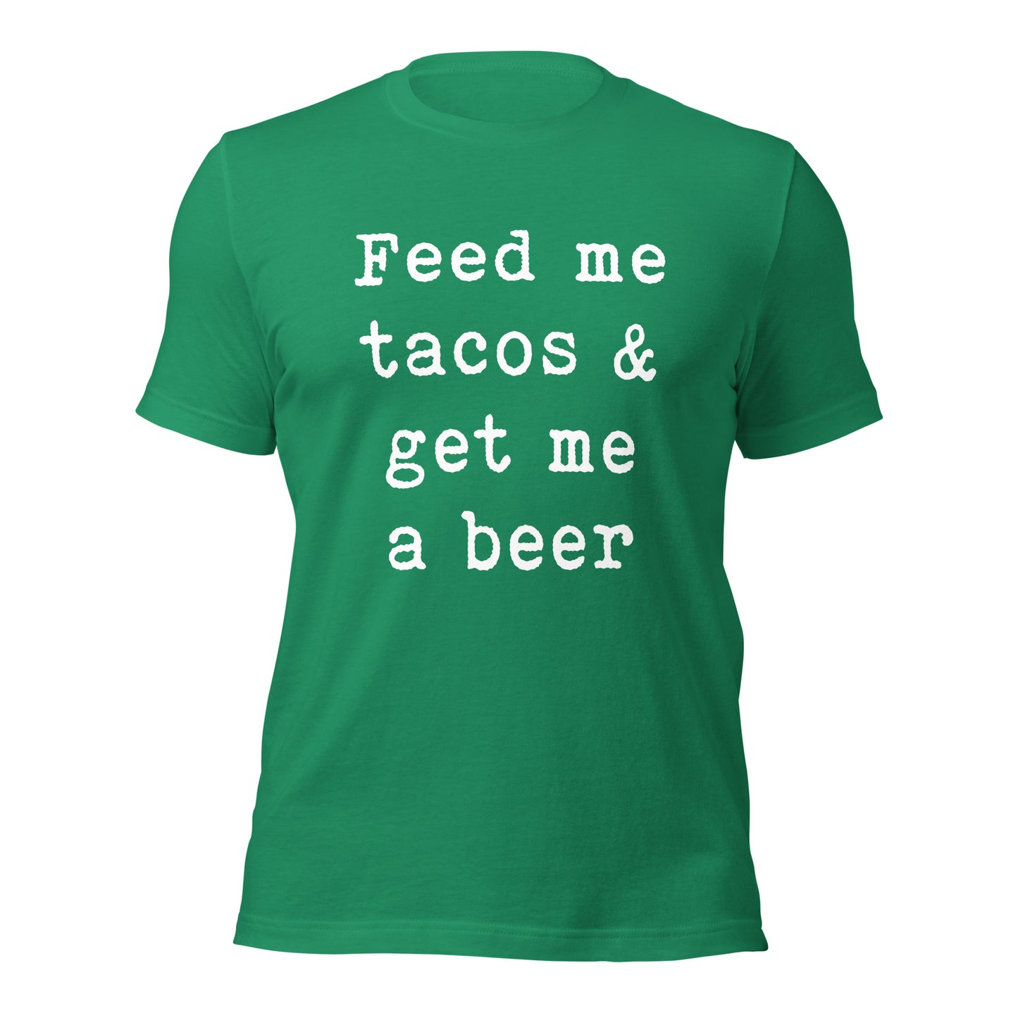 Feed me tacos & get me a beer Unisex t-shirt