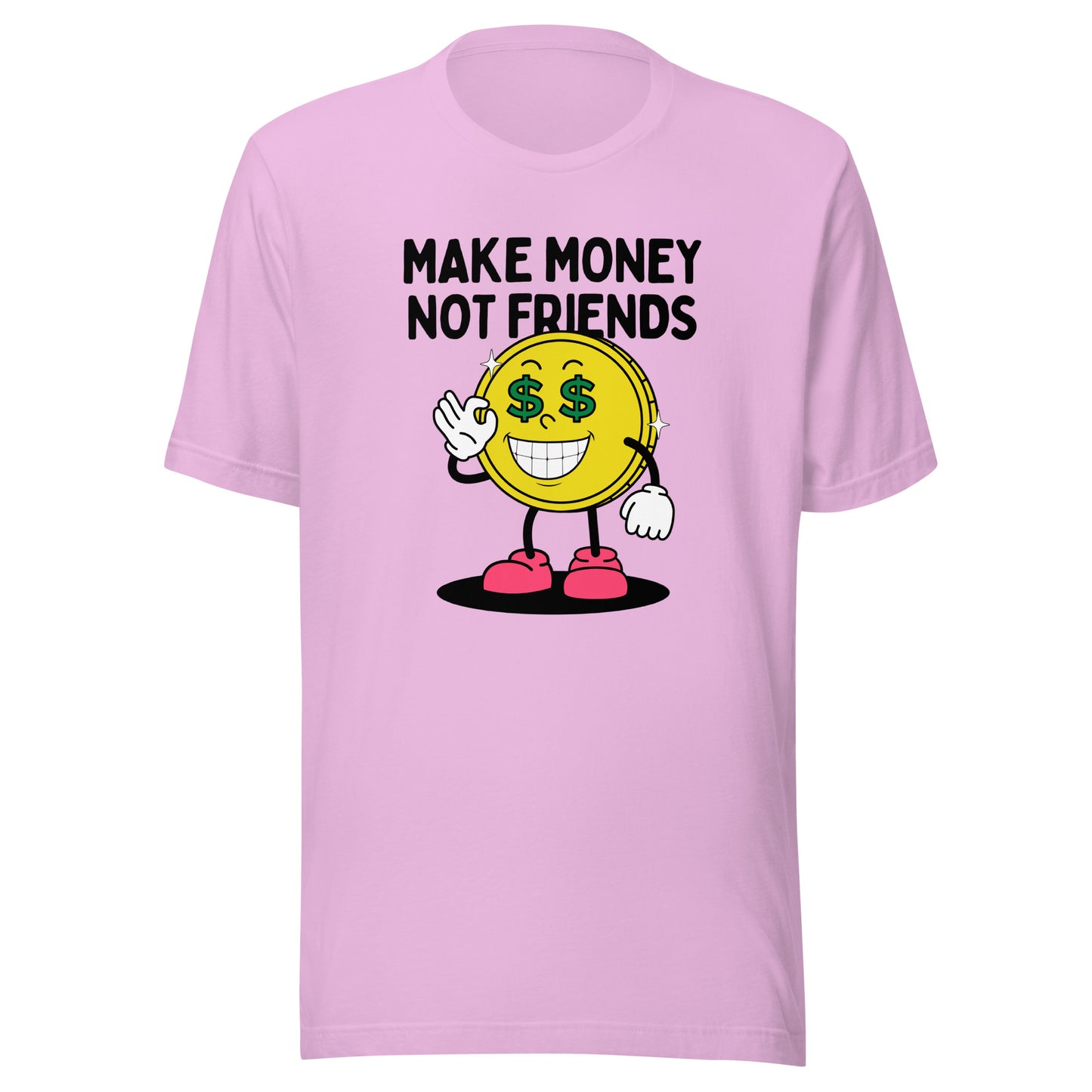 Make Money Not Friends Unisex t-shirt