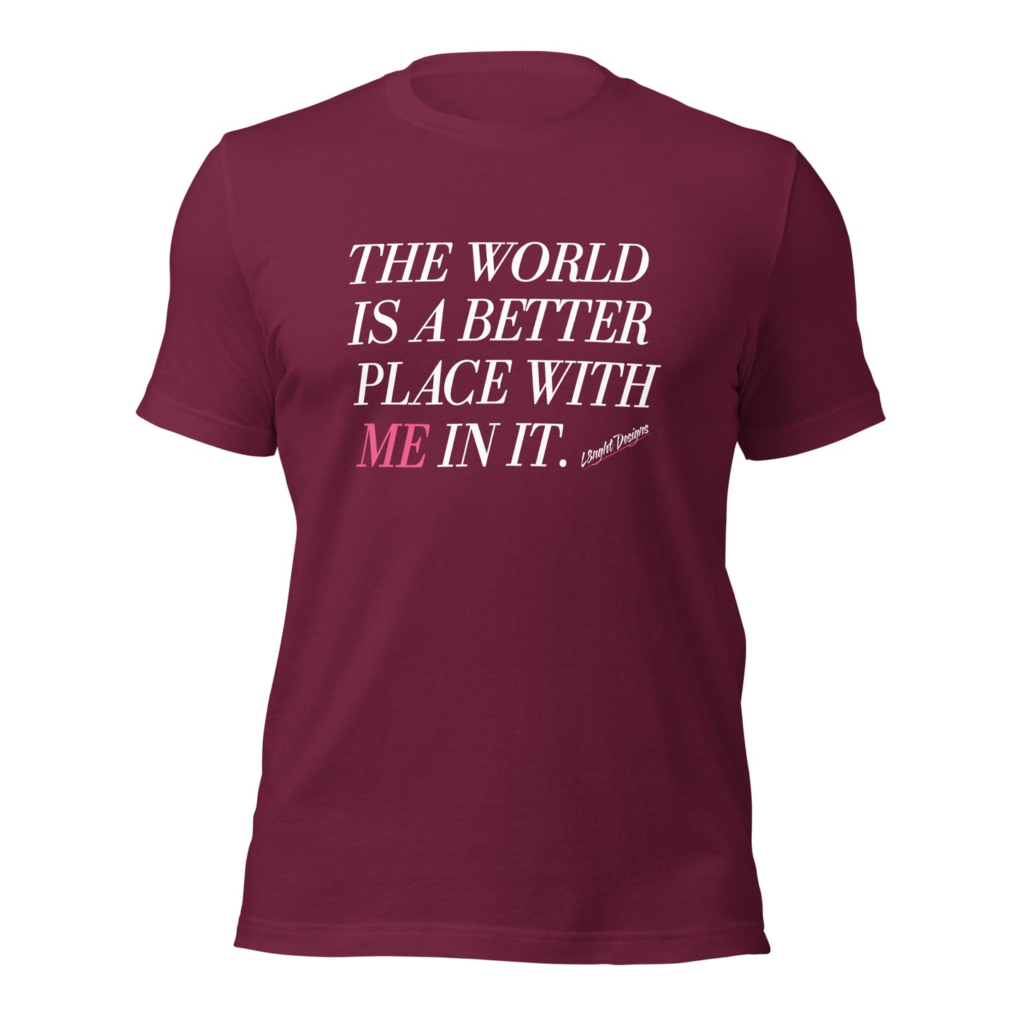 Better Place With ME In It Unisex t-shirt