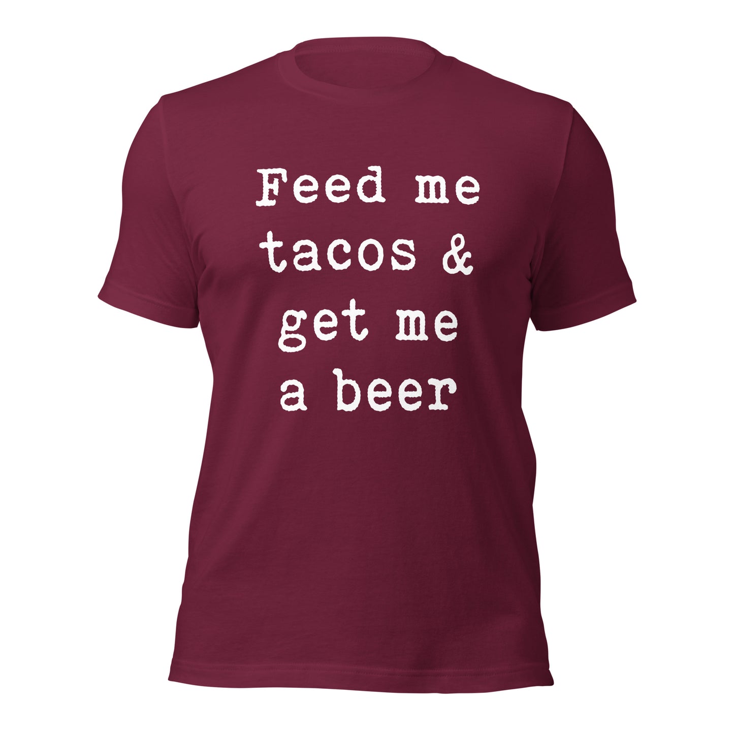 Feed me tacos & get me a beer Unisex t-shirt